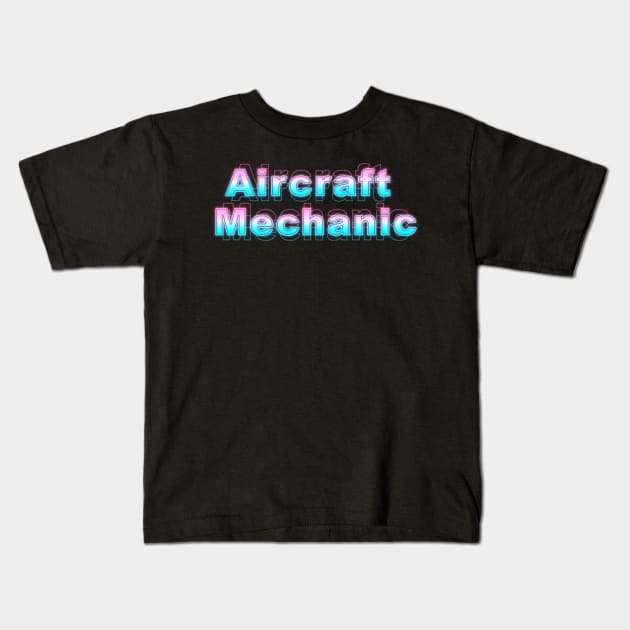 Aircraft Mechanic Kids T-Shirt by Sanzida Design